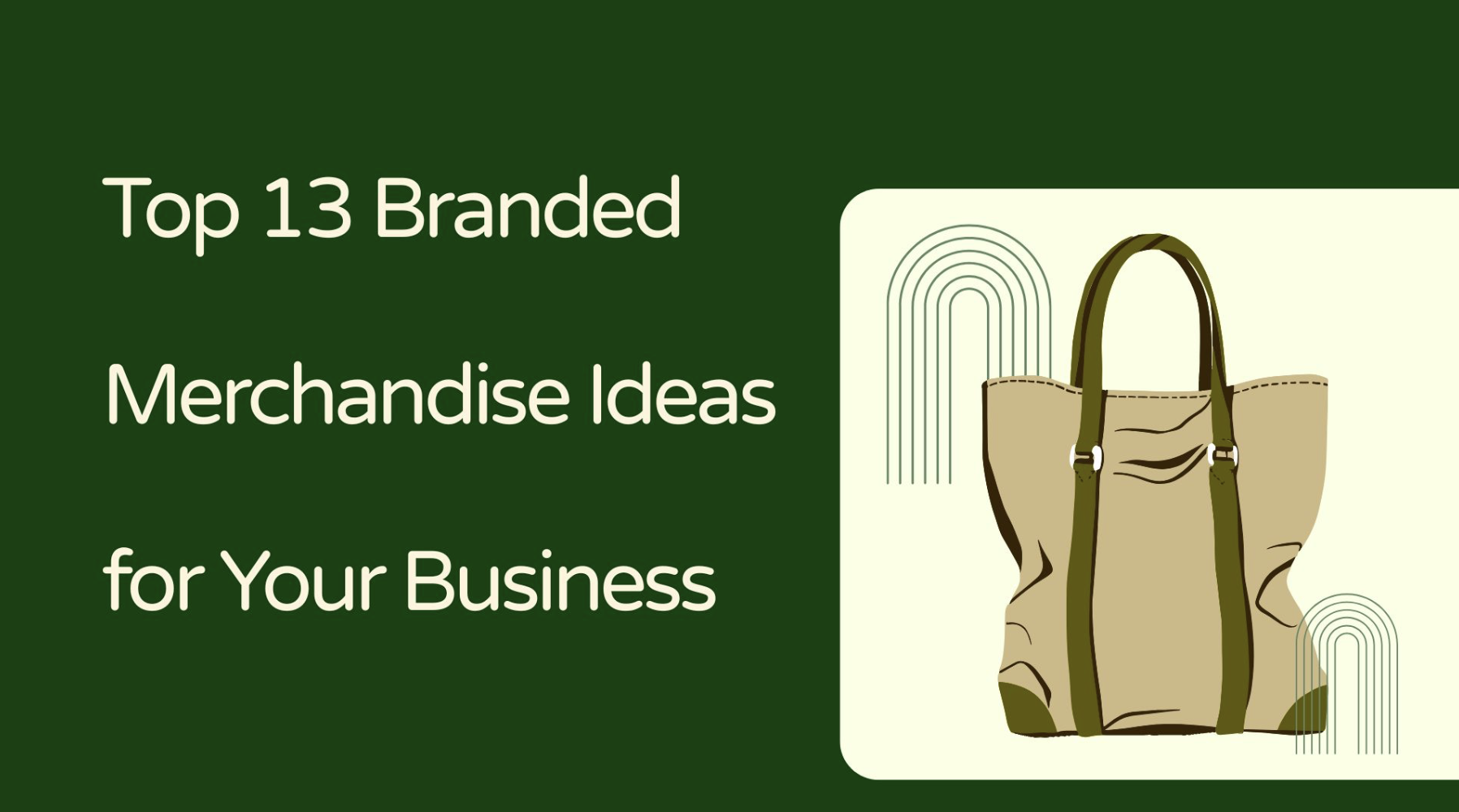 Top 13 Branded Merchandise Ideas for Your Business